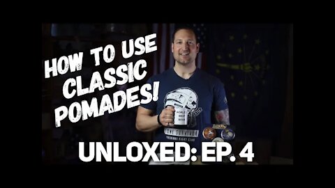 UNLOXED: EP. 4 -- How to Use Classic Pomade!