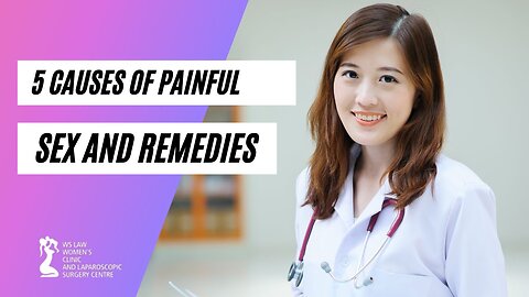5 Causes of Painful Sex and Remedies