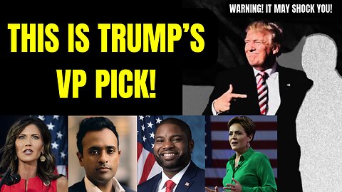 Trump's VP Pick Revealed! Who the former president is choosing (Warning: It may SHOCK You!)
