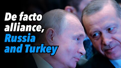 De facto alliance, Russia and Turkey
