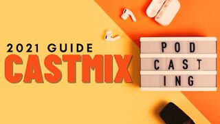 CASTMIX - GREAT FREE PODCAST APP FOR ANY DEVICE! - 2023 GUIDE
