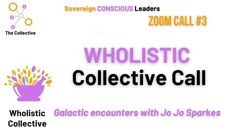 3. Wholistic Collective Call – Galactic encounters with Jo Jo Sparkes