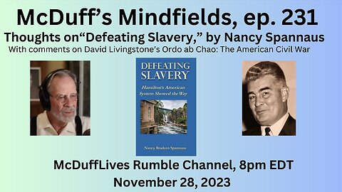 McDuff’s Mindfields, ep. 231, Thoughts on“Defeating Slavery,” by Nancy Spannaus, Nov.28, 2023