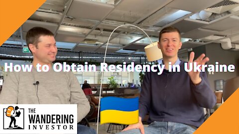 How to obtain Residency in Ukraine - with my lawyer Leonid