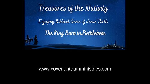 Treasures of Nativity - Lesson 4 - The Acclaimed King