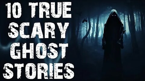 10 TRUE Terrifying & Disturbing Ghost Scary Stories | Horror Stories To Fall Asleep To