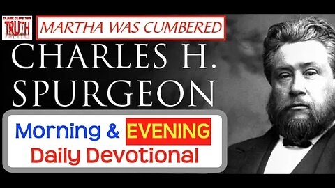 January 24 PM | MARTHA WAS CUMBERED | Spurgeon's Morning and Evening | Audio Devotional
