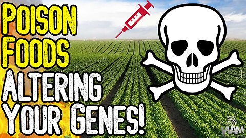 INSANE! POISON FOOD ALTERING YOUR GENES! - Vax Food Is Everywhere & Is Worse Than Previously Thought