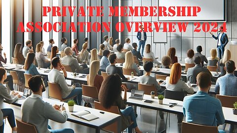 Private Membership Association Overview 2024