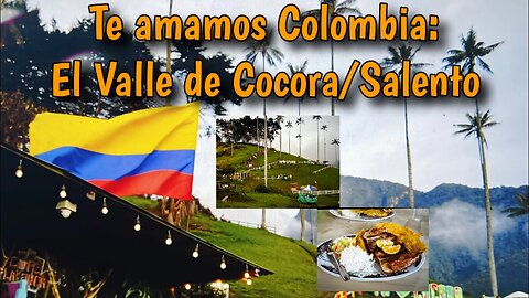 Mi belleza Colombia...te amamos (Salento y El Valle de Cocora)