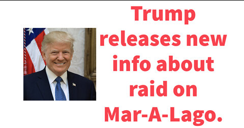 Trump releases new info on Mar-A-Lago raid