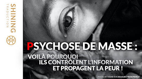 Psychose de masse : Voilà pourquoi ils contrôlent l'information et propagent la peur !