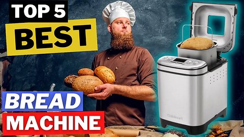 Top 5 BEST Bread Machines - ⭐ (Buyers Guide And Review) in 2022