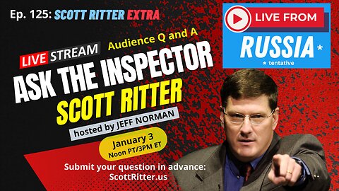 Scott Ritter Extra: Ask the Inspector Ep. 125