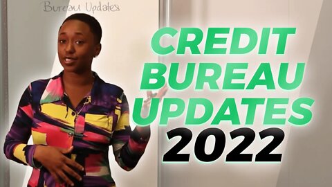 Credit Bureau Updates 2022