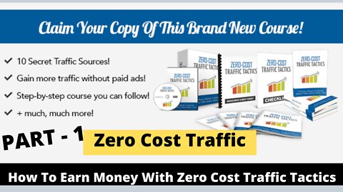 1 How To Earn Money With Zero Cost Traffic Tactics ..PART - 1 ..FULL & FREE COURSE 2022