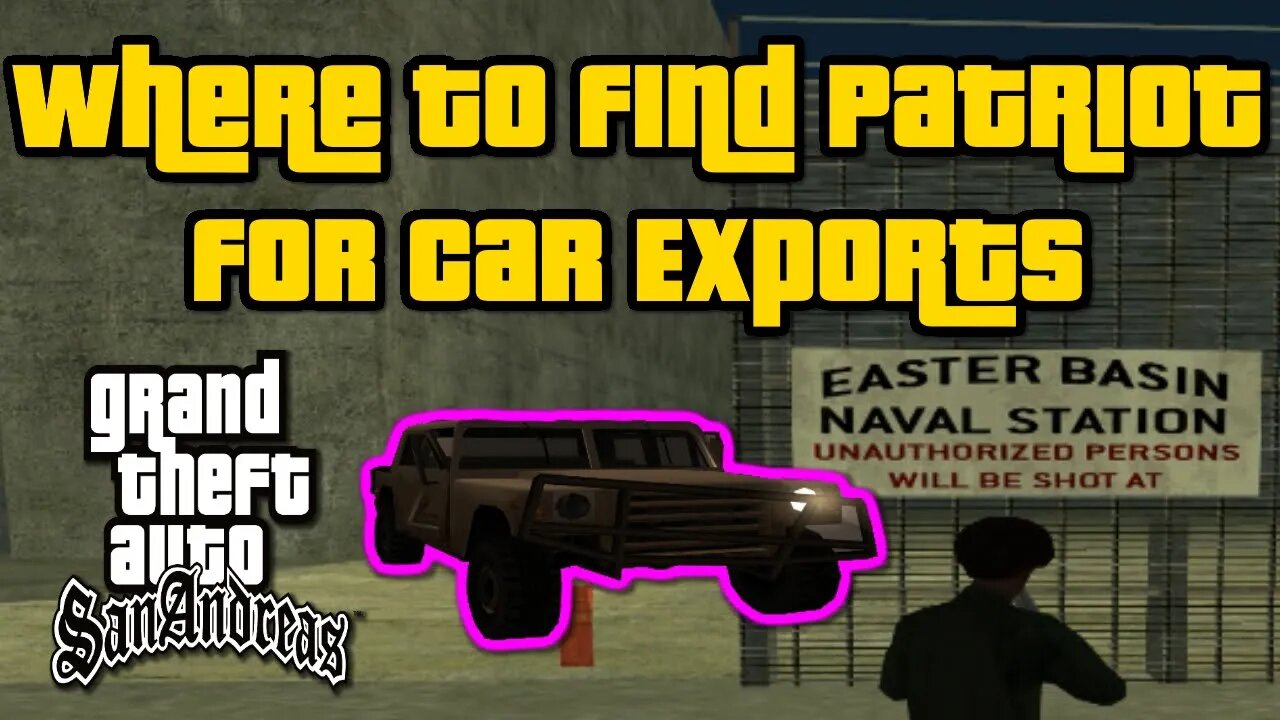 Grand Theft Auto: San Andreas - Where To Find Patriot For Car Exports  [Easter Basin Naval Base]