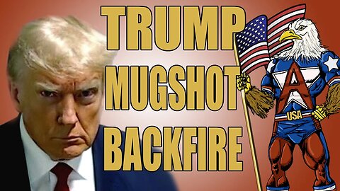Trump Mugshot Backfire