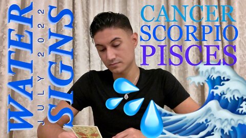 WATER SIGNS: Cancer / Scorpio / Pisces 💧 JULY 2022 — A Refreshing Time with Multiple Successes, and Choices to Make!
