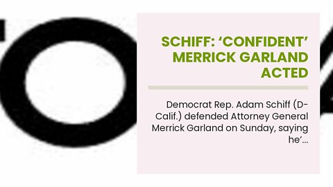 Schiff: ‘Confident’ Merrick Garland Acted ‘Appropriately’ on Mar-a-Lago Raid
