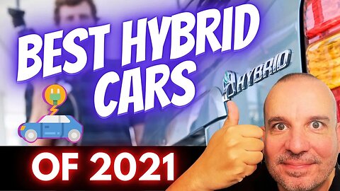 What are the Best Hybrid Cars of 2021?- to PHEV or not to PHEV?