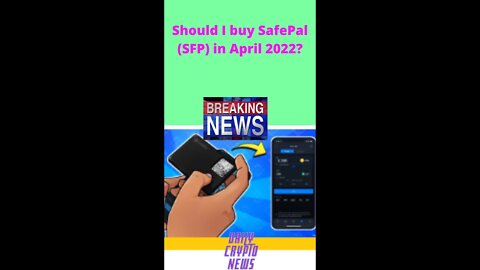 Should I buy SafePal SFP in April 2022