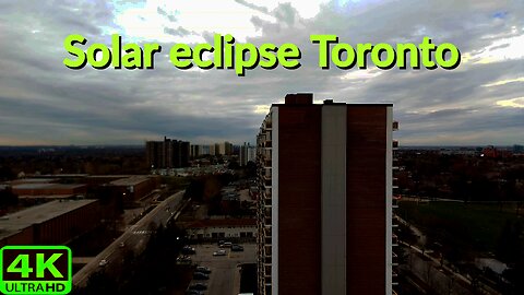 【4K】Solar Eclipse Toronto Canada 🇨🇦