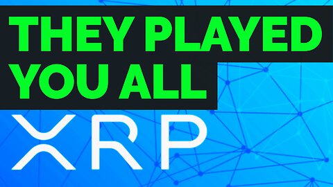 XRP Ripple YOU WERE PLAYED yesterday...
