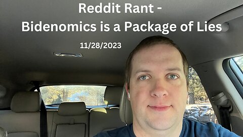 Reddit Rant - Bidenomics is a Package of Lies