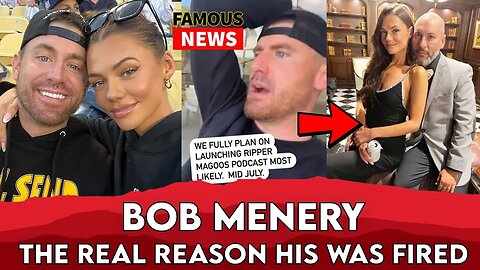 The Real Reason Bob Menery Was FIRED From Full Send Pod | FAMOUS NEWS