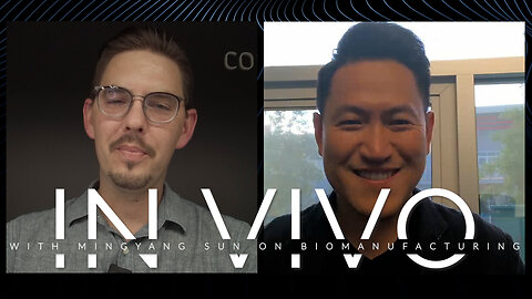 Ep. 4 | In Vivo with Mingyang Sun on Biomanufacturing and Entrepreneurship