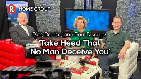 ‘Take Heed That No Man Deceive You’ — Home Group