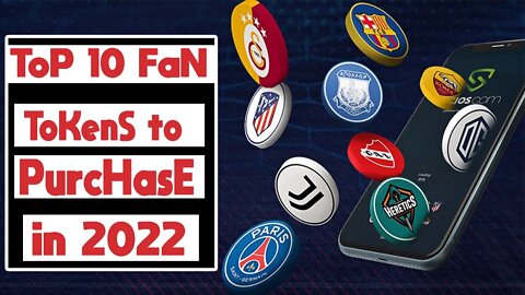 Top 10 Fan Tokens to Purchase in 2022
