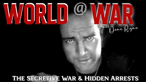 World At WAR 'The Secretive War & hidden Arrests'