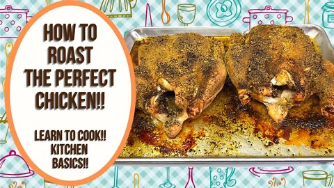 HOW TO ROAST THE PERFECT CHICKEN!! LEARN TO COOK!! BACK TO BASICS!!