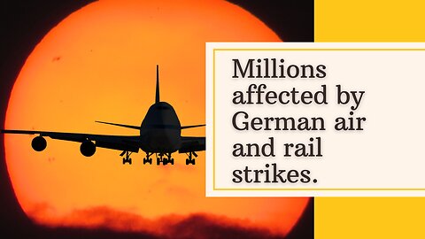 Millions affected by German air and rail strikes