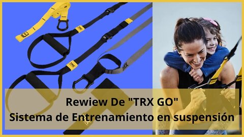 Rewiew de TRX GO Sistema de Entrenamiento en suspensión