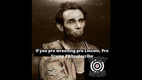 If you are PRO Wrestling, Pro Lincoln, Pro Trump, Pro Republican Please SUBSCRIBE