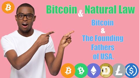 Bitcoin & Natural Law Bitcoin & The Founding Fathers of USA