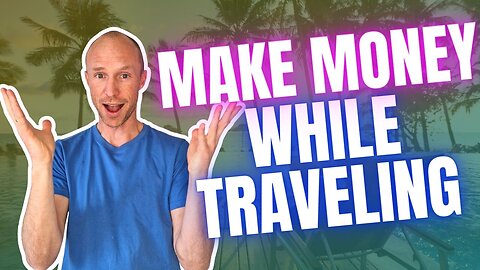 How to Make Money While Traveling – 3 REALISTIC Ways (Personal Experiences)
