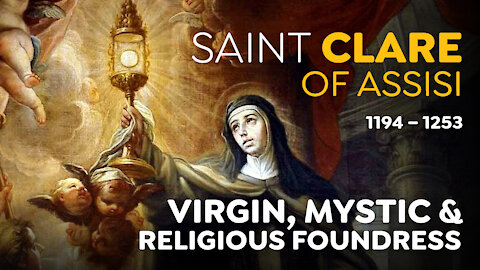 St Clare of Assisi - Virgin, Mystic & Religious Foundress ~ Fr. Linus Clovis