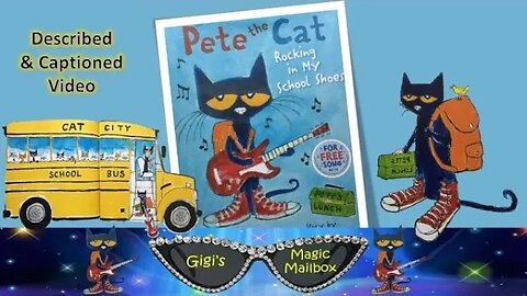 READ ALOUD (Described and Captioned Format): Pete the Cat Rocking in My School Shoes