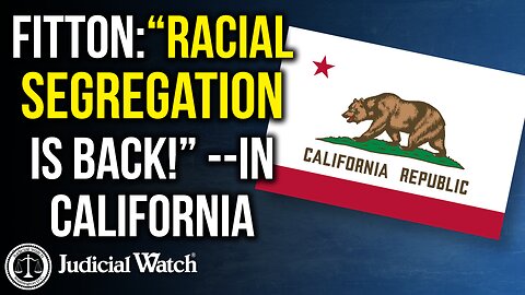Fitton:“Racial Segregation Is Back!” --In California