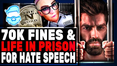 Life In Prison & Up To $70,000 Fines For "Hate Speech" In New Online Hate Bill! (Yes Seriously)