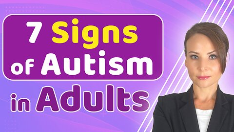 7 Common Signs of Autism in Adults