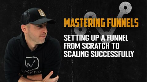 Mastering Funnels Ep. 7 | Setting Up A Funnel From Scratch To Scaling Successfully