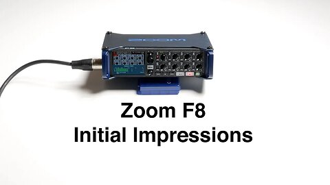 Zoom F8 Initial Impressions: Audio Recorder for Enthusiast Filmmakers