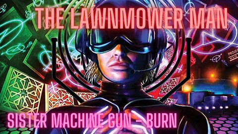 Sister Machine Gun - Burn - Lawnmower Man - Music Video