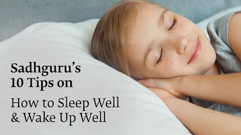Sadhguru's 10 Tips To Sleep Well & Wake Up Well