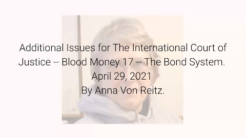 Additional Issues for The International Court of Justice-Blood Money 17-Apr 29 2021 By Anna VonReitz